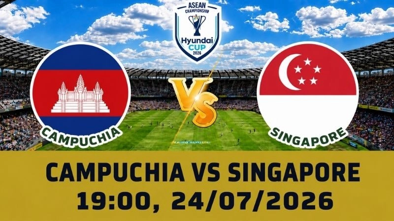 Soi Kèo Campuchia Vs Singapore, 19h00 Ngày 24/07 - AFF Cup 2026
