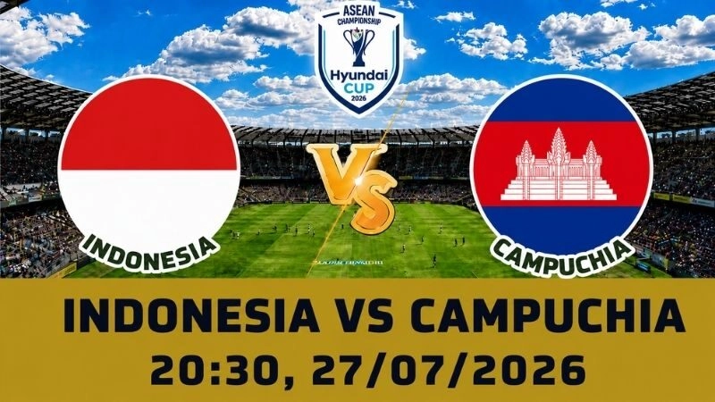 Soi Kèo Indonesia Vs Campuchia, 20h30 Ngày 27/07 - AFF Cup 2026