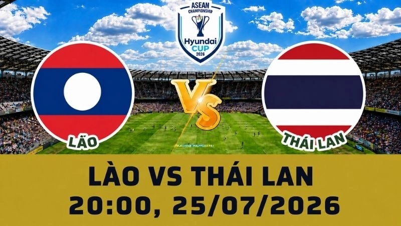 Soi Kèo Lào Vs Thái Lan, 20h00 Ngày 25/07 - AFF Cup 2026