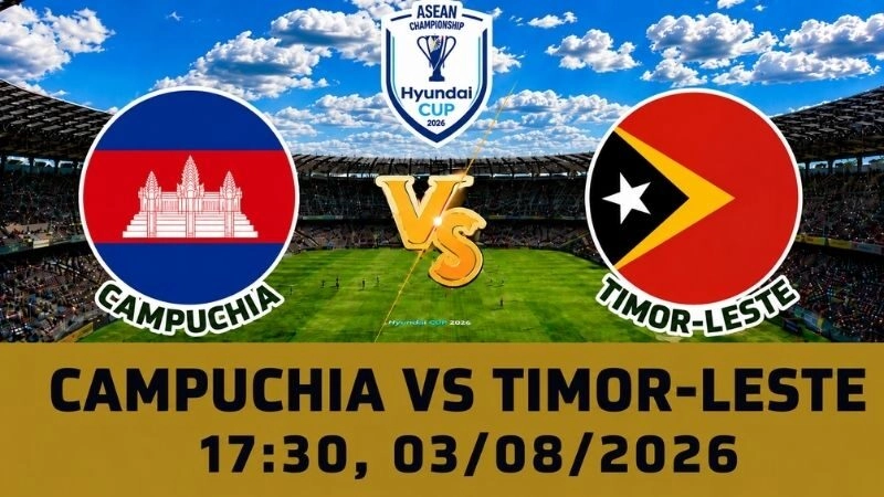 Soi Kèo Campuchia Vs Timor-Leste, 17h30 Ngày 03/08 - AFF Cup 2026