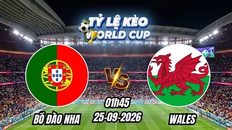 Soi kèo nhà cái Bồ Đào Nha vs Wales 01h45 - 25/09/2026