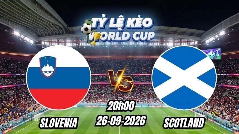 Soi kèo nhà cái Slovenia vs Scotland 20h00 - 26/09/2026