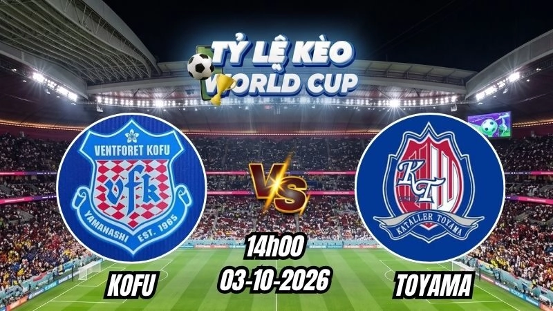 Soi kèo nhà cái Kofu vs Toyama 14h00 - 03/10/2026