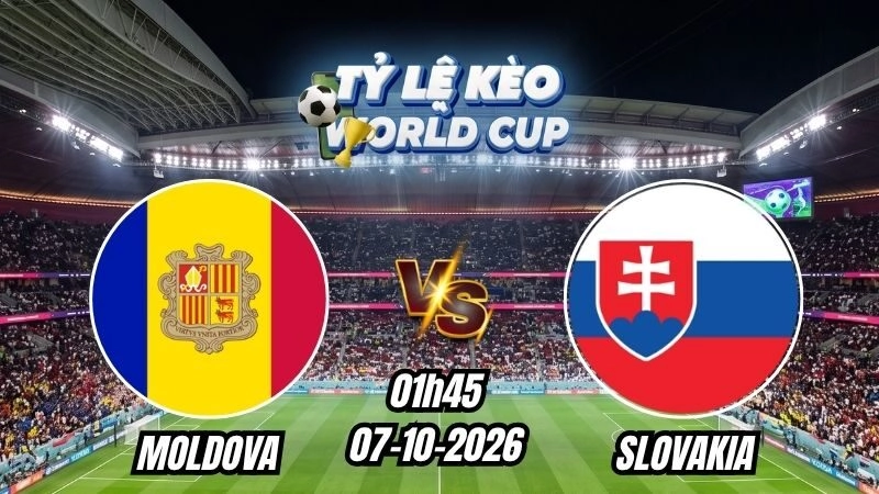 Soi kèo nhà cái trận Moldova vs Slovakia 01h45 - 07/10/2026